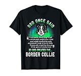 God Once Said Border Collie - Amante de perro divertido Camiseta